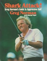 ¡Ataque de Tiburón!: La Guía de Golf Agresivo de Greg Norman