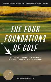 Las Cuatro Bases del Golf: Construye un Juego Duradero