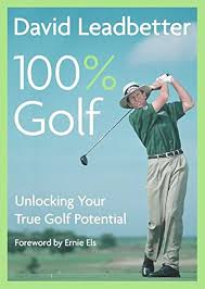 David Leadbetter 100% Golf: Desbloquea Tu Verdadero Potencial Golfístico