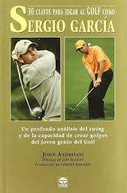 30 Claves para Jugar Golf al Estilo de Sergio García
