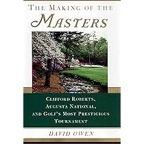 Creación de Maestros: Clifford Roberts y Augusta National